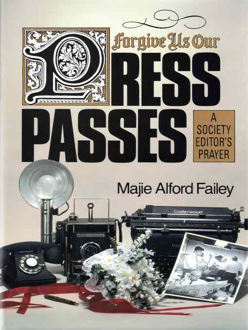 Title details for Forgive Us Our Press Passes by Majie Alford Failey - Available